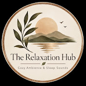 The relaxation hub | Cozy Ambience & Sleep Sounds