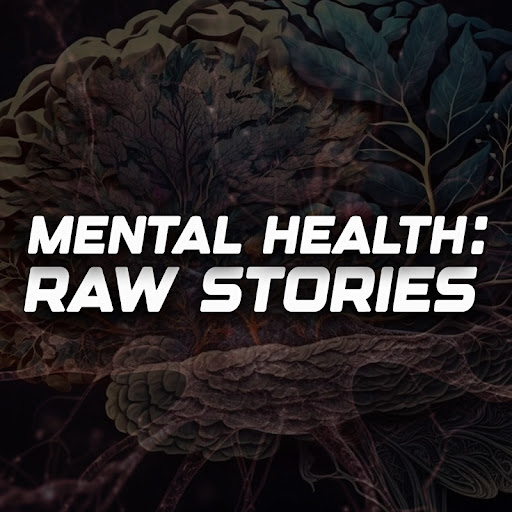Mental Health: Raw Stories