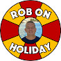 Rob on Holiday