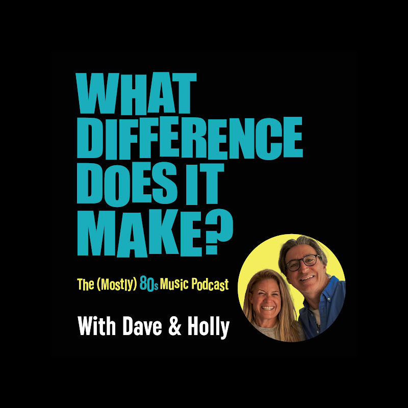 What Difference Does It Make: 80s Music Podcast