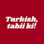 Turkish, tabii ki! logo