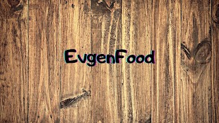 Заставка Ютуб-канала «Evgen food»