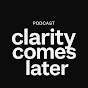 Clarity Comes Later  logo