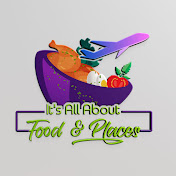 Its All About Food & Places