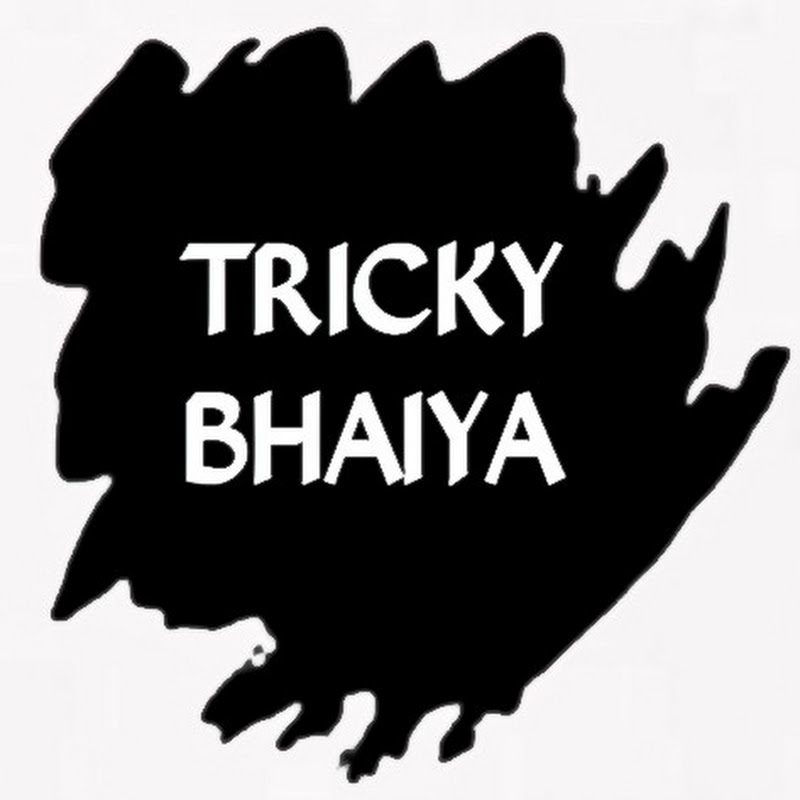 TRICKY BHAIYA