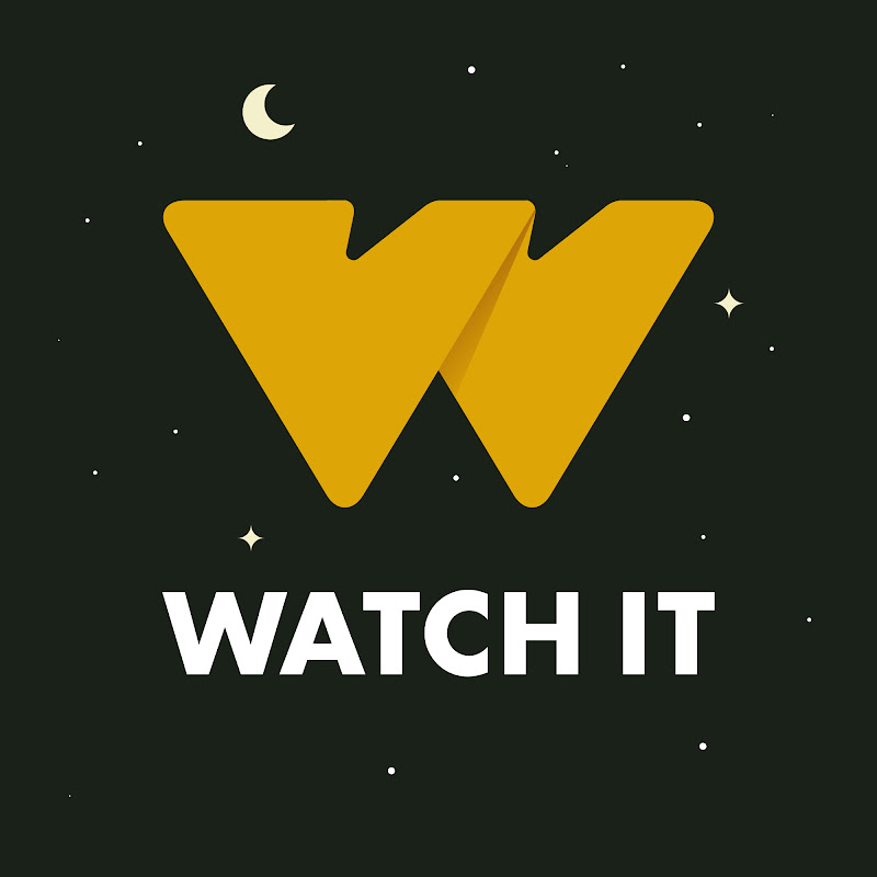 WATCH IT