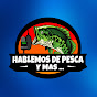 Hablemos de Pesca y Más... logo