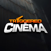 Triggered by Cinema