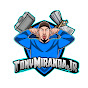 Tony Miranda Jr - @TonyMirandaJr - Youtube
