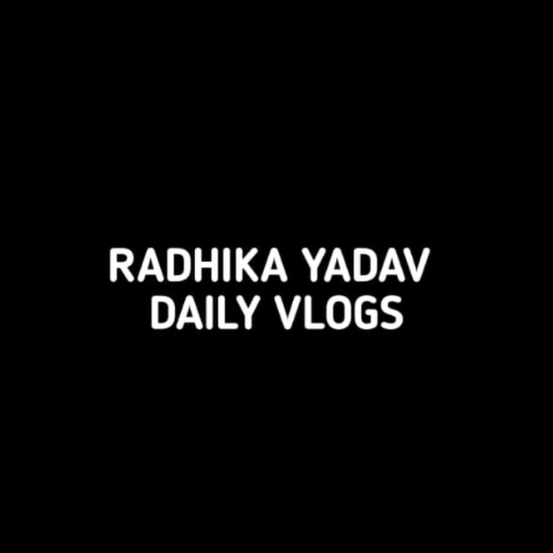 RADHIKA YADAV DAILY VLOGS