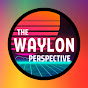 The Waylon Perspective