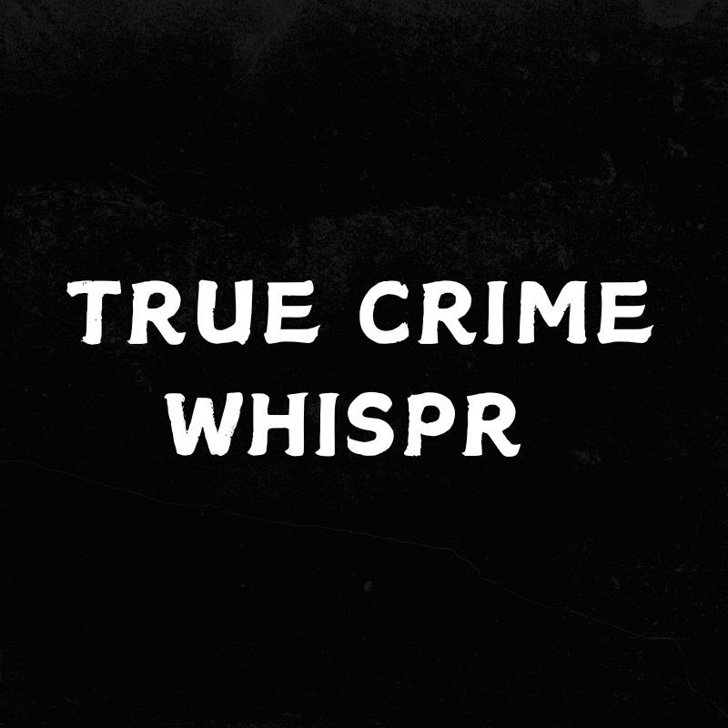 True Crime Whisper