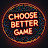 Choose Better Game