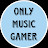 Only Music Gamer