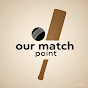 Our Match Point 