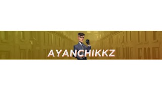 Заставка Ютуб-канала «AYANCHIKKZ»