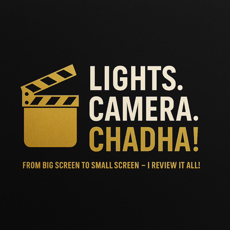Lights. Camera. Chadha !