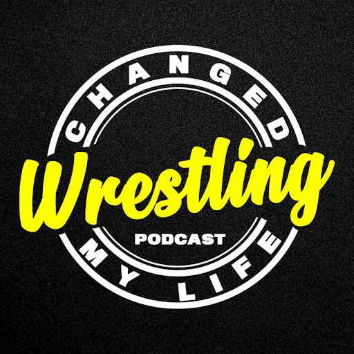 The Wrestling Changed My Life Podcast