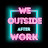 @weoutsideafterworkpodcast