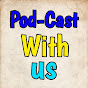Pod-cast With us logo