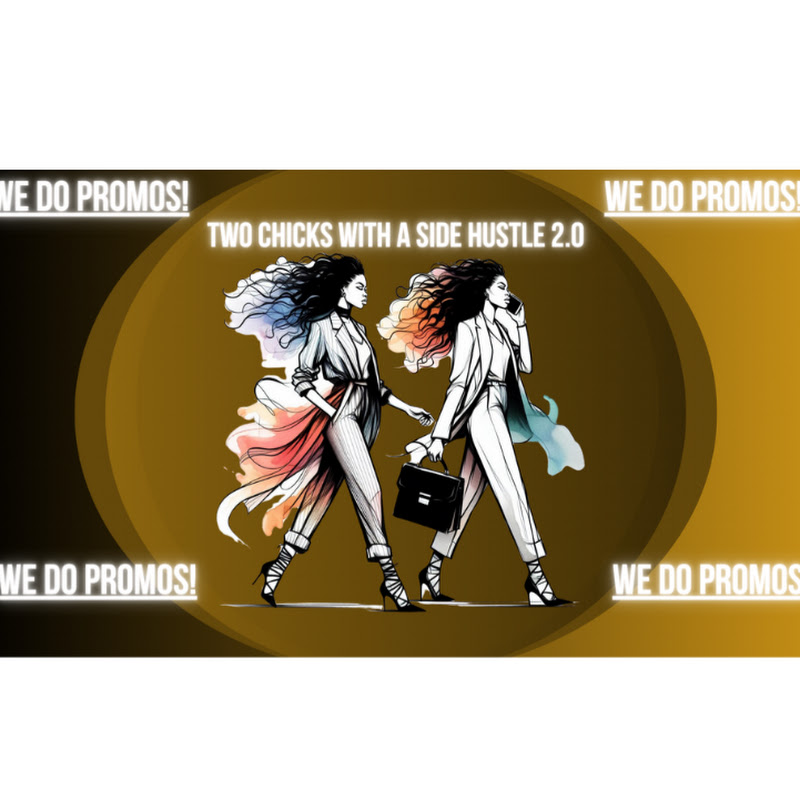 Two Chicks With A Side Hustle 2.0