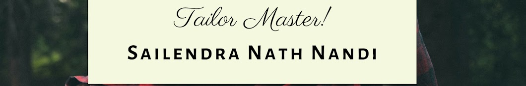 Tailor Master Sailendra Nath Nandi ইউটিউব চ্যানেল অ্যাভাটার