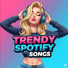 Trendy Spotify Songs