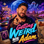 Getting Weird With Adam
