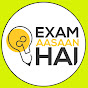 Exam Aasaan Hai !!!