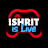 ISHRIT IS LIVE