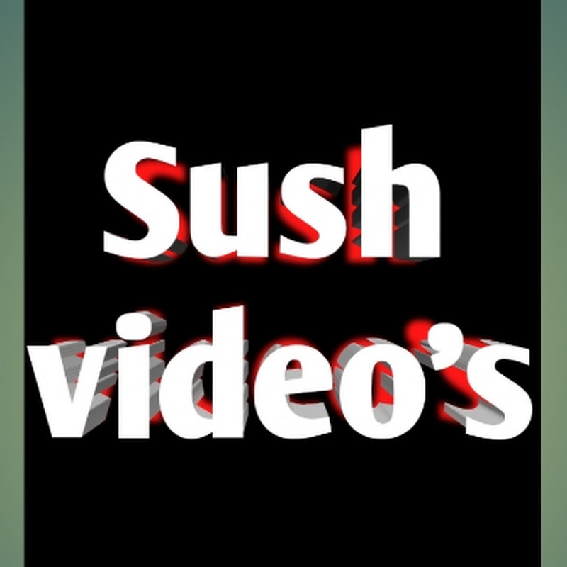 Sush videos