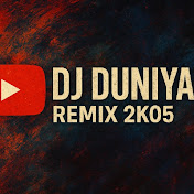 DJ DUNIYA REMIX 2K05