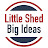 Little Shed Big Ideas