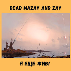 Dead Mazay and Zay - Topic
