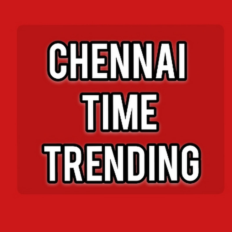Chennai Time Trending