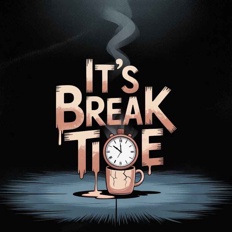 It’s Break Time