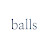 Balls ボールズ