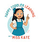 Happy Toddler Learning with Miss Kaye Avatar