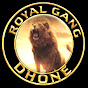Royal Gang Dhone