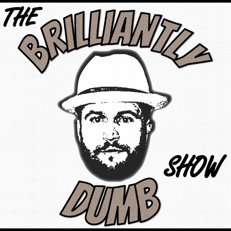 The Brilliantly Dumb Show