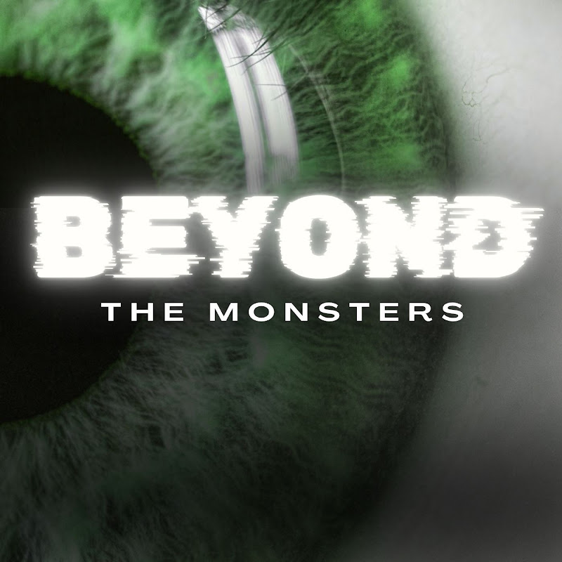 Beyond the Monsters