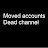 (Dead channel Moved accounts)