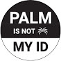 Palm Is Not My ID logo