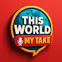 This World, My Take logo