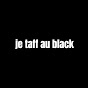Je taff au black 💸
