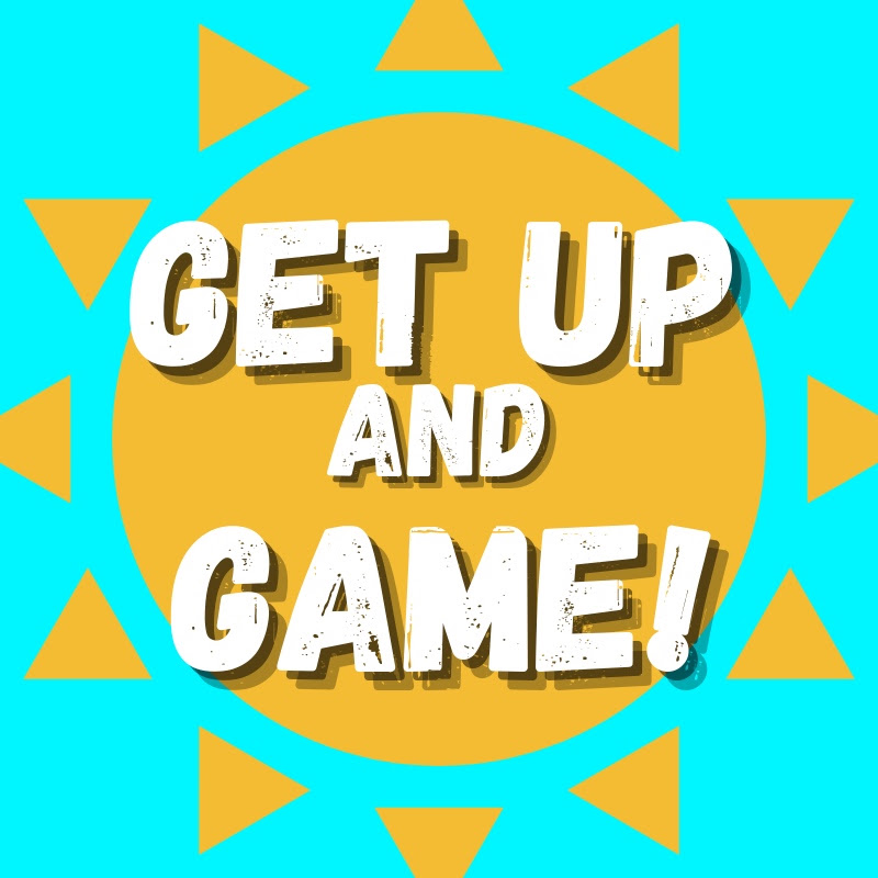 Get Up and Game!