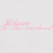 Welcome to the Sisterhood 