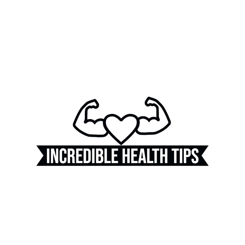 Incredible Health Tips