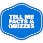 Tell me Facts & Quizzes