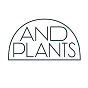 AND PLANTS